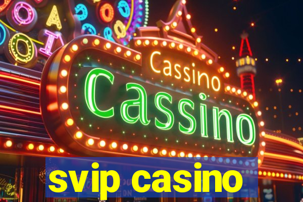 svip casino